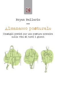 Abbildung von: Almanacco posturale. Consigli pratici per una postura armonica nella vita di tutti i giorni - Edizioni Epoké