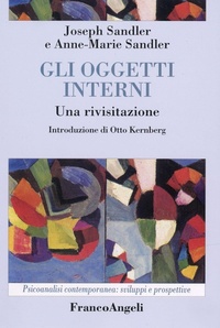 Abbildung von: Gli oggetti interni. Una rivisitazione - Psicoanalisi contemporanea: sviluppi e prospettive;Franco Angeli