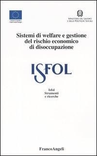 Abbildung von: Sistemi di welfare e gestione del rischio economico di disoccupazione - Istituto sviluppo formaz. professionale;Franco Angeli