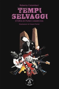 Abbildung von: Tempi selvaggi. Storia di punk e anarchia - Salmagundi;Biblioteca Clueb