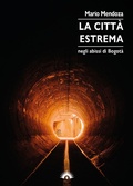 Cover: La citt&agrave; estrema. Negli abissi di Bogot&agrave; - Le zanzare;Marotta e Cafiero