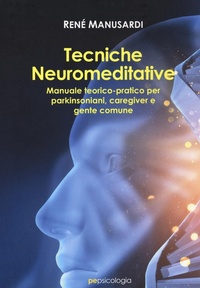 Abbildung von: Tecniche neuromeditative. Manuale teorico-pratico per parkinsoniani, caregiver e gente comune - PE Psicologia;Primiceri Editore