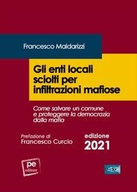 Abbildung von: Gli enti locali sciolti per infiltrazioni mafiose. Come salvare un comune e proteggere la democrazia dalla mafia - FastLaw;Primiceri Editore
