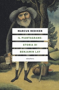 Abbildung von: Il piantagrane: storia di Benjamin Lay - Elèuthera