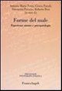 Abbildung von: Forme del male. Esperienze umane e psicopatologia - Psicoanalisi psicoterapia analitica;Franco Angeli
