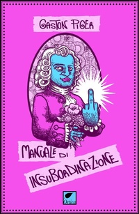 Abbildung von: Manuale di insubordinazione - Le erbacce;Ortica Editrice
