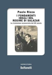 Abbildung von: I fondamenti ideali del regime di Salazar. La rivoluzione sconosciuta del XX secolo - Saperi;Solfanelli