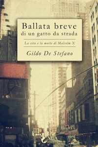 Abbildung von: Ballata breve di un gatto da strada. La vita e la morte di Malcolm X - Nua