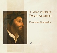 Abbildung von: Il vero volto di Dante Alighieri. L'avventura di un quadro - Intermedia Edizioni