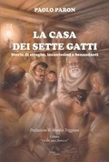 Cover: La casa dei sette gatti. Storie di streghe, incantesimi e benandanti - Le vie dell'anello;L'Arco e la Corte (Bari)