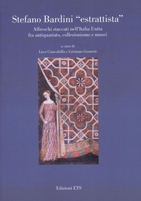 Abbildung von: Stefano Bardini «estrattista». Affreschi staccati nell'Italia unita fra antiquariato, collezionismo e musei - Edizioni ETS
