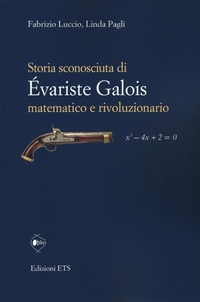 Abbildung von: Storia sconosciuta di Évariste Galois matematico e rivoluzionario - Obliqui;Edizioni ETS