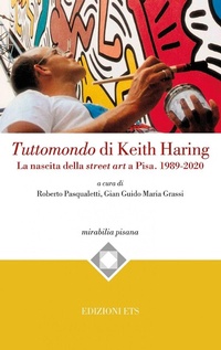 Abbildung von: Tuttomondo di Keith Haring. La nascita della street art a Pisa. 1989-2020 - Mirabilia pisana;Edizioni ETS