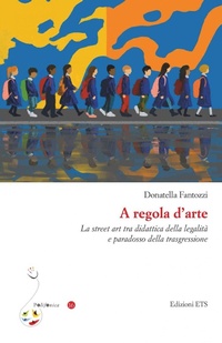 Abbildung von: A regola d'arte. La street art tra didattica della legalità e paradosso della trasgressione - Polifonica;Edizioni ETS