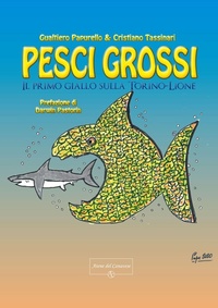 Abbildung von: Pesci grossi. Il primo giallo sulla Torino-Lione - Atene del Canavese