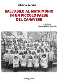 Abbildung von: Dall'asilo al matrimonio in un piccolo paese del Canavese - Atene del Canavese