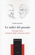 Cover: Le radici del passato. Giuseppe Rensi interprete degli scetticismi antichi - Parva Philosophica;Edizioni ETS