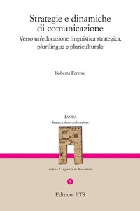 Abbildung von: Strategie e dinamiche di comunicazione. Verso un'educazione linguistica strategica, plurilingue e pluriculturale - Ianua. Lingue, culture, educazione;Edizioni ETS