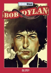 Abbildung von: Bob Dylan. Il cantastorie - Gli albi di Linus;Oblomov Edizioni