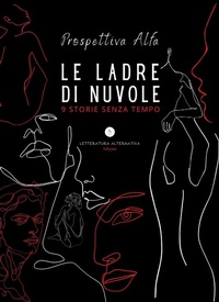 Abbildung von: Le ladre di nuvole. 9 storie senza tempo - Le antologie;Letteratura Alternativa