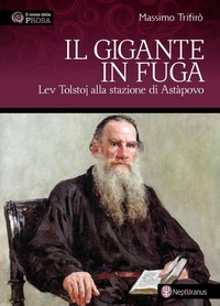 Abbildung von: Il gigante in fuga. Lev Tolstoj alla stazione di Astàpovo - Il nome della prosa;Nepturanus