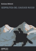 Cover: Geopolitica del Caucaso russo. Gli interessi del Cremlino e degli attori stranieri nelle dinamiche locali nordcaucasiche - Historos;Sandro Teti Editore