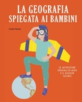 Cover: La geografia spiegata ai bambini. Le avventure spaziali di Alex e il signor Globo - Critical Kids;Becco Giallo