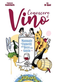 Abbildung von: Conoscere il vino. Manuale a fumetti per bere con gusto - Becco Giallo