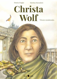 Abbildung von: Christa Wolf. Vivere resistendo - Biografie;Becco Giallo
