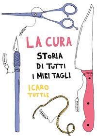 Abbildung von: La cura. Storia di tutti i miei tagli - Becco Giallo