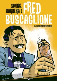 Abbildung von: Swing, Barbera e Fred Buscaglione - Biografie;Becco Giallo