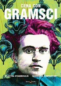 Abbildung von: Cena con Gramsci - Biografie;Becco Giallo