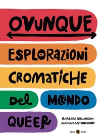 Abbildung von: Ovunque. Esplorazioni cromatiche del mondo queer - Becco Giallo