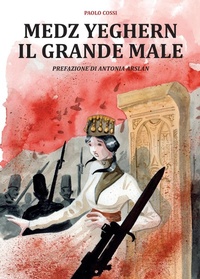 Abbildung von: Medz Yeghern. Il grande male - Cronaca storica;Becco Giallo