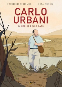 Abbildung von: Carlo Urbani. Il medico della Sars - Biografie;Becco Giallo