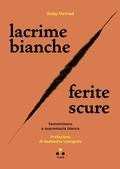 Cover: Lacrime bianche / ferite scure. Femminismo e supremazia bianca - Numeri Primi;Tlon