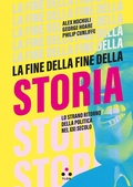 Cover: La fine della fine della storia. Lo strano ritorno della politica nel XXI secolo - Soglie;Tlon