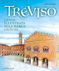Abbildung von: Treviso. Guida illustrata alla Marca gioiosa - Linea narrativa;Linea Edizioni