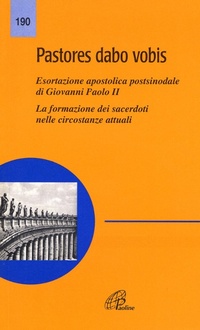 Abbildung von: Pastores dabo vobis. Esortazione apostolica postsinodale. La formazione dei sacerdoti nelle circostanze attuali - Magistero;Paoline Editoriale Libri