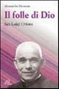 Abbildung von: Il folle di Dio. San Luigi Orione - Uomini e donne;Paoline Editoriale Libri
