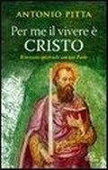 Cover: Per me il vivere &egrave; Cristo. Itinerario spirituale con San Paolo - Paolo di Tarso;Paoline Editoriale Libri