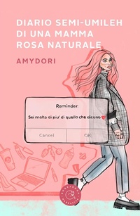 Abbildung von: Diario semi-umileh di una mamma rosa naturale - Narrativa;bookabook