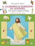 Cover: Il calendario di Quaresima da costruire. Fare, giocare, pregare la Pasqua - Gioco-imparo;Paoline Editoriale Libri