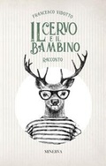 Cover: Il cervo e il bambino - Passi;Minerva Edizioni (Bologna)