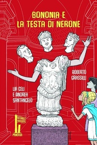 Abbildung von: Bononia e la testa di Nerone - Fatterelli bolognesi;Minerva Edizioni (Bologna)