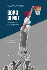 Abbildung von: Dopo di noi. Da un dialogo con Luigi Bergamaschi - Minerva Edizioni (Bologna)