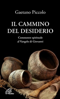 Bild: il cammino del desiderio. Commento spirituale al Vangelo di Giovanni - Spiritualità del quotidiano;Paoline Editoriale Libri
