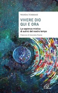 Cover: Vivere Dio qui e ora. La sapienza mistica di autrici del nostro tempo - Saggistica Paoline;Paoline Editoriale Libri