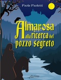 Cover: Almarosa alla ricerca del pozzo segreto - Black Moon Street;Le Mezzelane Casa Editrice