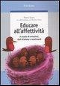 Abbildung von: Educare all'affettività. A scuola di emozioni, stati d'animo e sentimenti - Guide per l'educazione;Erickson